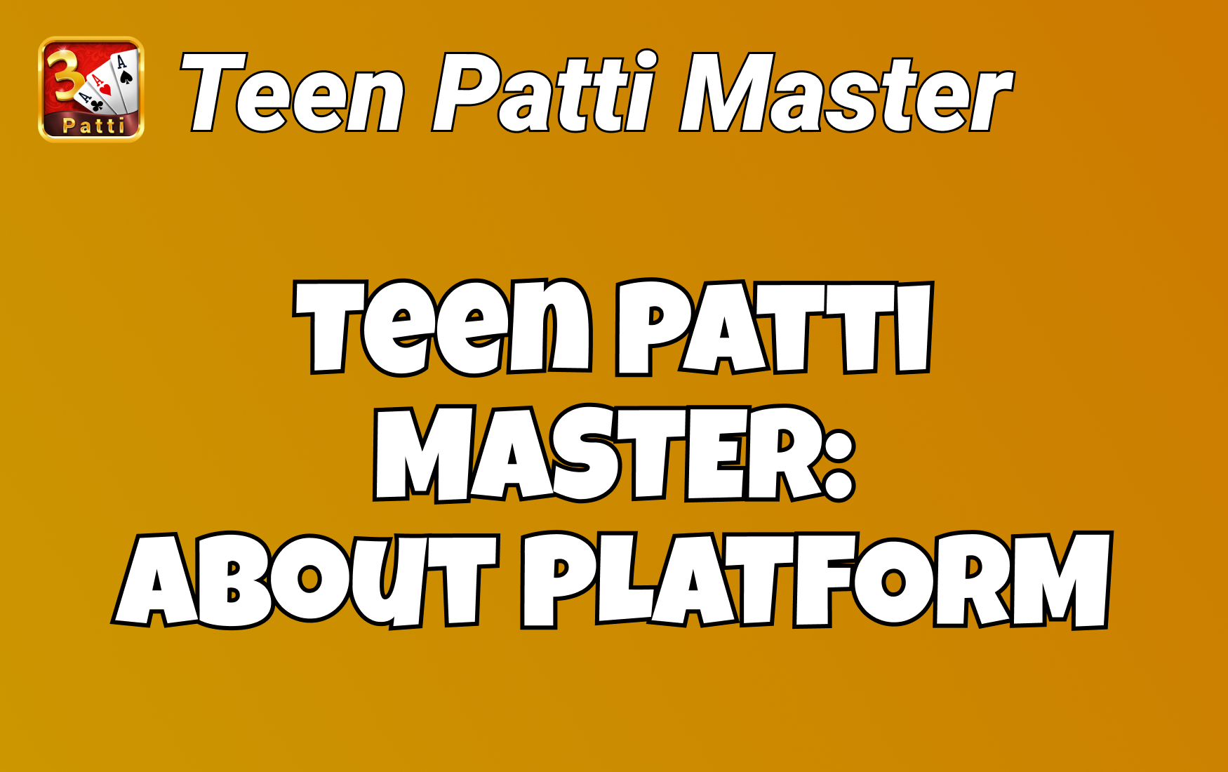 Teen Patti Master: About Platform